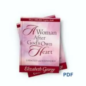 A woman after God’s own heart- Elizabeth George
