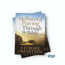 THE POWER OF PRAYING THROUGH THE BIBLE- STORMIE OMARTIAN