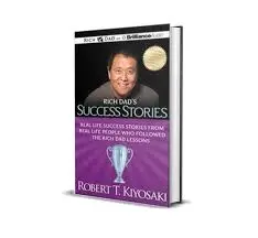 RICH DAD’S SUCCESS STORIES – Robert Kiyosaki