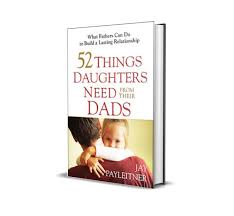 52 things daughters need from their dad - Jay Payleitner