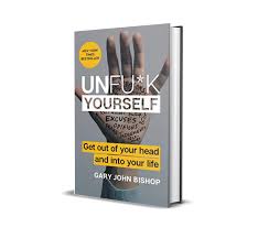 Unfuck Yourself by Gary John Bishop