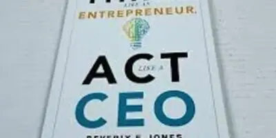 Think Like an Entrepreneur, Act Like a CEO - Beverly E. Jones