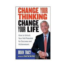 Change Your Thinking, Change Your Life – Brian tracy