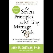 The Seven Principles for Making Marriage Work – John M. Gottman