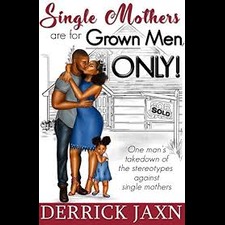 Single mothers are for grown men only – Derrick Jaxn