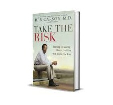 Take the Risk: Learning to Identify, Choose, and Live with Acceptable Risk by Ben Carson