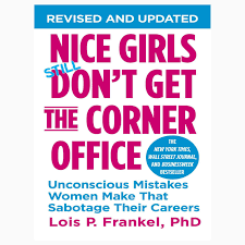 Nice Girls Don’t Get the Corner Office – Lois Frankel