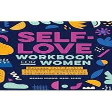 Self-Love Workbook for Women by Megan Logan