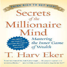 Secrets of the Millionaire Mind by T. Harv Eker