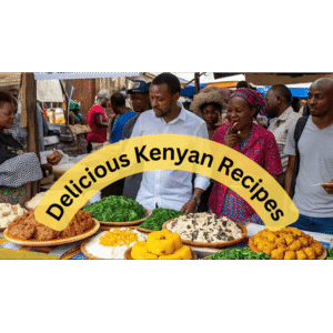 Delicious Kenyan Recipes